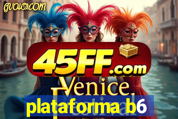 plataforma b6
